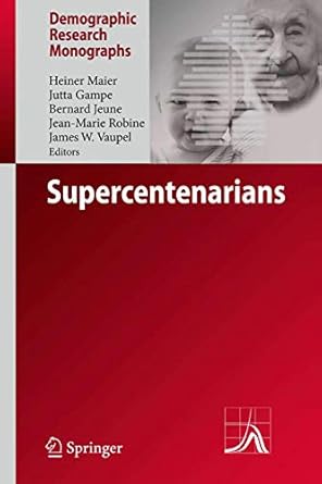supercentenarians 1st edition heiner maier ,jutta gampe ,bernard jeune ,james w vaupel ,jean marie robine