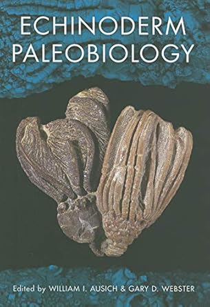echinoderm paleobiology 1st edition william i ausich ,gary d webster 0253351286, 978-0253351289