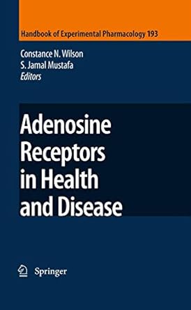 adenosine receptors in health and disease 1st edition constance n wilson ,s jamal mustafa 3540896147,