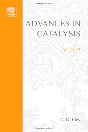 advances in catalysis volume 25 volume 25 1st edition d d eley 0120078252, 978-0120078257