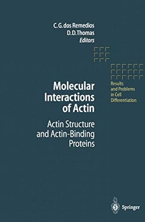 molecular interactions of actin actin structure and actin binding proteins 1st edition c g dos remedios ,d d