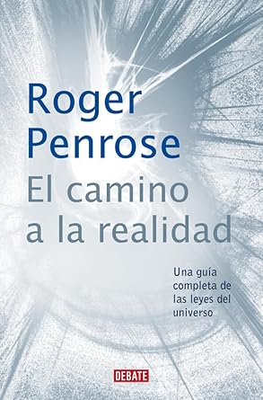 el camino a la realidad una guia completa de las leyes del universo 1st edition roger penrose ,javier garcia