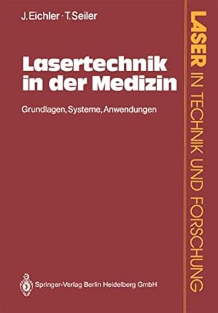 lasertechnik in der medizin grundlagen systeme anwendungen 1st edition jurgen eichler ,theo seiler