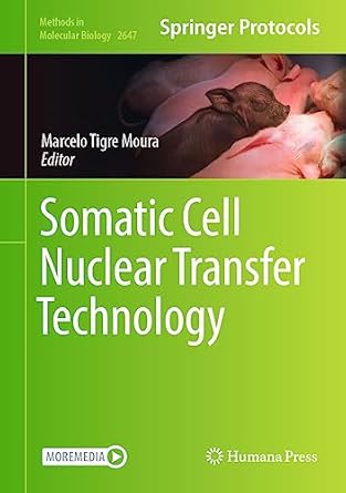 somatic cell nuclear transfer technology 1st edition marcelo tigre moura 1071630636, 978-1071630631