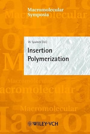 insertion polymerization 1st edition walter spaleck ,i meisel ,c s kniep ,s spiegel ,k grieve 3527303359,
