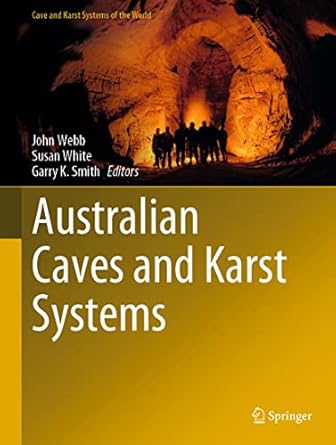 australian caves and karst systems 1st edition john webb ,susan white ,garry k smith 3031242661,