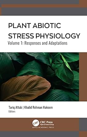plant abiotic stress physiology 1st edition khalid rehman hakeem ,tariq aftab 1774639440, 978-1774639443