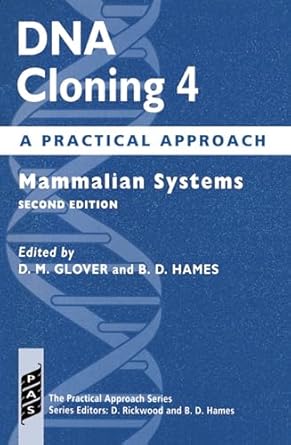 dna cloning a practical approachvolume 4 mammalian systems 1st edition d m glover ,b d hames 0199634807,