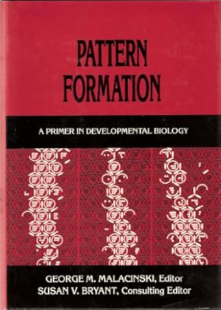 pattern formation a primer in developmental biology by george m malacinski 1st edition george m malacinski