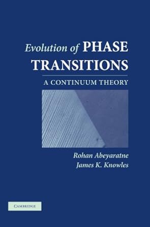 evolution of phase transitions a continuum theory 1st edition rohan abeyaratne ,james k knowles 0521661471,