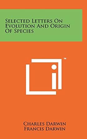 selected letters on evolution and origin of species 1st edition professor charles darwin ,francis darwin