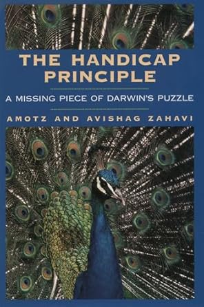 the handicap principle a missing piece of darwins puzzle 1st edition amotz zahavi ,avishag zahavi ,na'ama