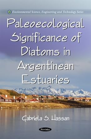 paleoecological signifance of diatoms in argentinean estuaries 1st edition gabriela s hassan 1608769534,