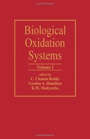 biological oxidation systems 1st edition channa c reddy ,gordon a hamilton ,k m madyastha 0125845510,
