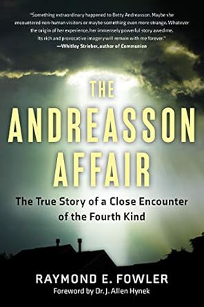 the andreasson affair the true story of a close encounter of the fourth kind 1st edition raymond e fowler ,j