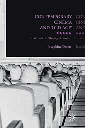 contemporary cinema and old age gender and the silvering of stardom 1st edition josephine dolan 1137584017,
