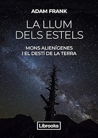 la llum dels estels mons alienigenes i el desti de la terra 1st edition adam frank 841227458x, 978-8412274585