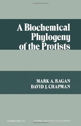 a biochemical phylogeny of the protists 1st edition mark ragan 0125755503, 978-0125755504