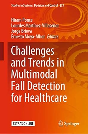 challenges and trends in multimodal fall detection for healthcare 1st edition hiram ponce ,lourdes martinez