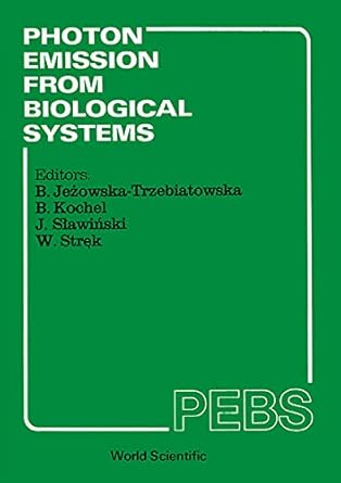 photon emission from biological systems theory and practice theory and practice proceedings of the 1st
