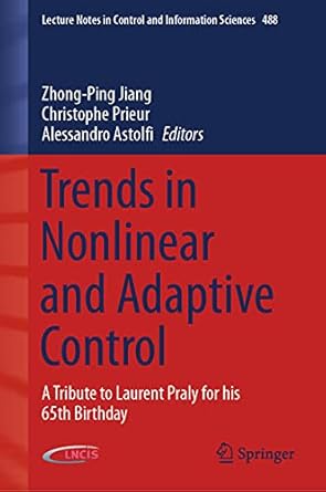 trends in nonlinear and adaptive control a tribute to laurent praly for his 65th birthday 1st edition zhong