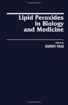 lipid peroxides in biology and medicine 1st edition kunio yagi 0127680500, 978-0127680507