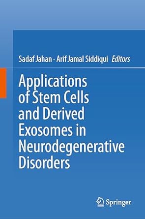 applications of stem cells and derived exosomes in neurodegenerative disorders 1st edition sadaf jahan ,arif