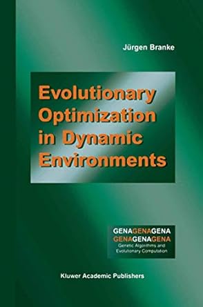 evolutionary optimization in dynamic environments 1st edition jurgen branke 0792376315, 978-0792376316