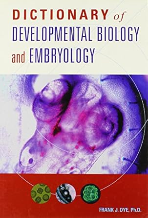 dictionary of developmental biology and embryology 1st edition frank j dye 0471443573, 978-0471443575