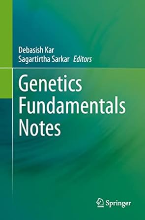 genetics fundamentals notes 1st edition debasish kar ,sagartirtha sarkar 9811670404, 978-9811670404
