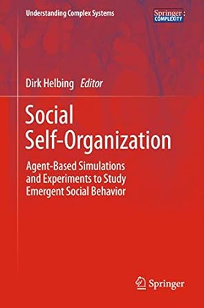 social self organization agent based simulations and experiments to study emergent social behavior 1st