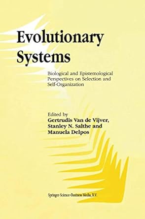 evolutionary systems biological and epistemological perspectives on selection and self organization 1st