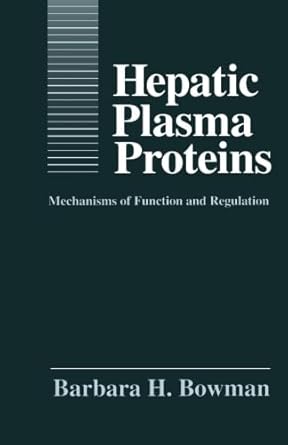 hepatic plasma proteins mechanisms of function and regulation 1st edition barbara h bowman 1483203077,