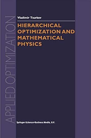 hierarchical optimization and mathematical physics 1st edition vladimir tsurkov 079236175x, 978-0792361756