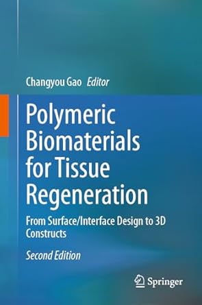 polymeric biomaterials for tissue regeneration from surface/interface design to 3d constructs 1st edition