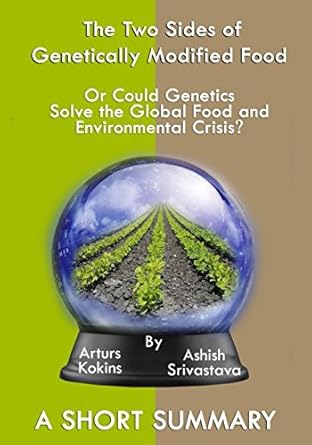 the two sides of genetically modified food or could genetics solve the global food and environmental crisis a
