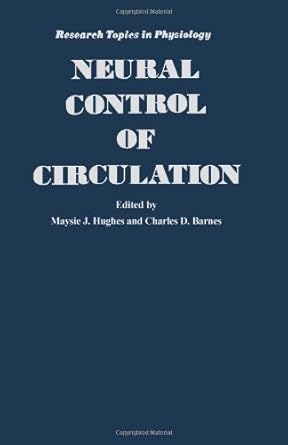 neural control of circulation 1st edition maysie j hughes ,charles d barnes 0123608503, 978-0123608505