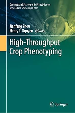 high throughput crop phenotyping 1st edition jianfeng zhou ,henry t nguyen 3030737330, 978-3030737337