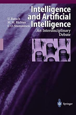 intelligence and artificial intelligence an interdisciplinary debate 1st edition ulrich ratsch ,michael m