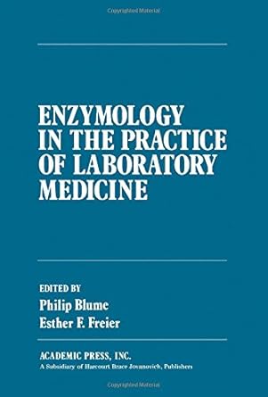 enzymology in the practice of laboratory medicine 1st edition philip blume 0121079503, 978-0121079505