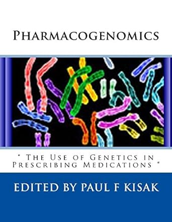 pharmacogenomics the use of genetics in prescribing medications 1st edition edited by paul f kisak