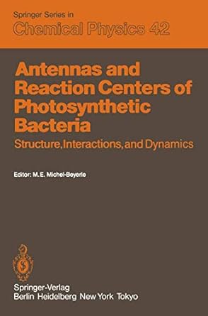 antennas and reaction centers of photosynthetic bacteria structure interactions and dynamics proceedings of