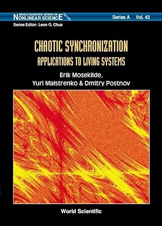 chaotic synchronization applications to living systems 1st edition erik mosekilde ,yuri maistrenko ,dmitry