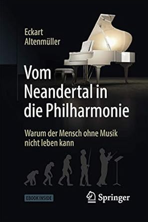 vom neandertal in die philharmonie warum der mensch ohne musik nicht leben kann 1st edition eckart