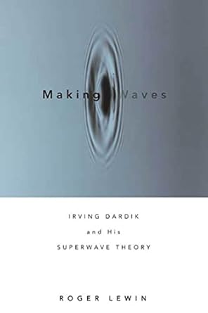 making waves irving dardik and his superwave principle 1st edition roger lewin 1594860440, 978-1594860447