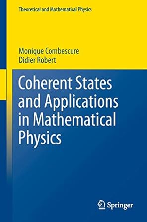 coherent states and applications in mathematical physics 1st edition monique combescure ,didier robert