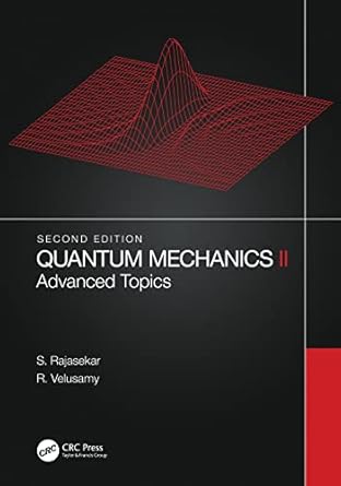 quantum mechanics ii 1st edition s rajasekar ,r velusamy 0367776421, 978-0367776428