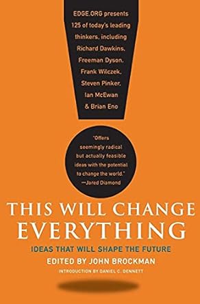 this will change everything ideas that will shape the future 1st edition john brockman 0061899674,