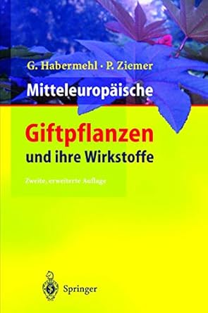 mitteleuropaische giftpflanzen und ihre wirkstoffe 1st edition gerhard habermehl ,petra ziemer 3540648100,