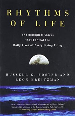 rhythms of life the biological clocks that control the daily lives of every living thing 1st edition russell